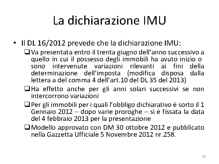 La dichiarazione IMU • Il DL 16/2012 prevede che la dichiarazione IMU: q. Va