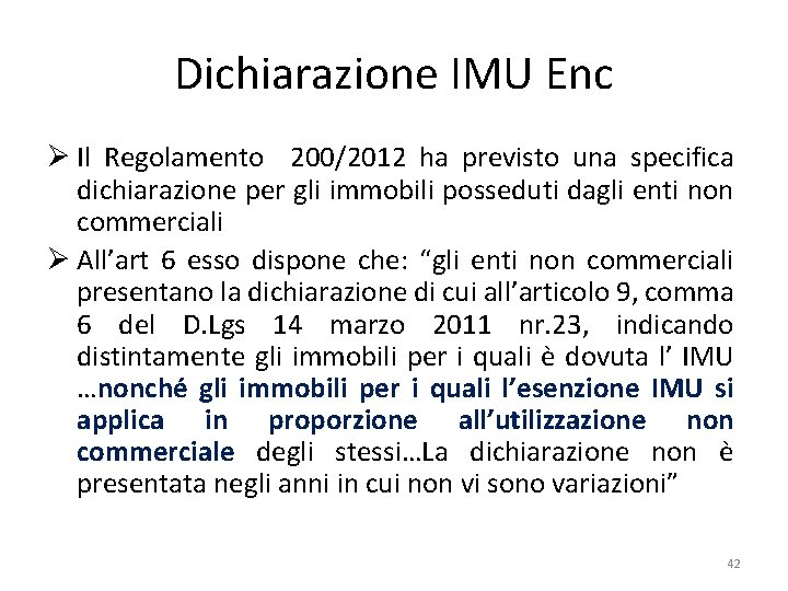 Dichiarazione IMU Enc Ø Il Regolamento 200/2012 ha previsto una specifica dichiarazione per gli
