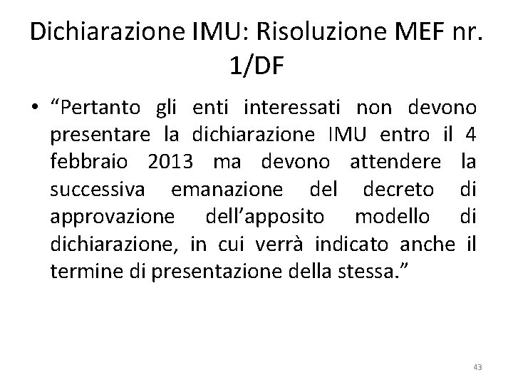 Dichiarazione IMU: Risoluzione MEF nr. 1/DF • “Pertanto gli enti interessati non devono presentare