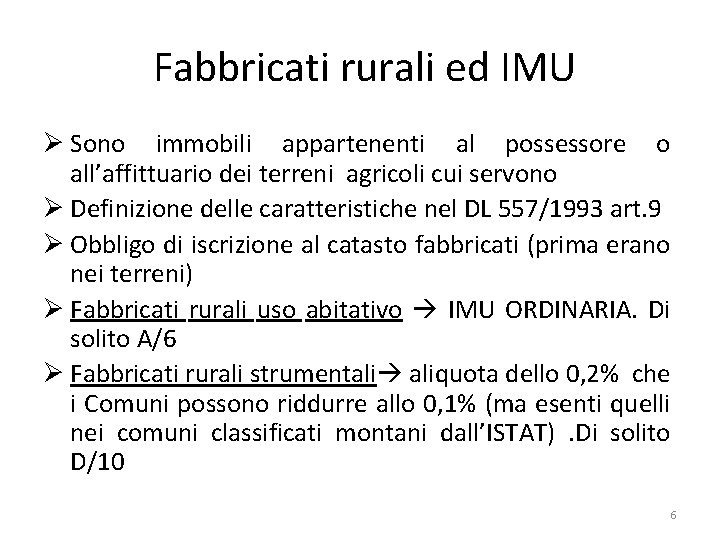 Fabbricati rurali ed IMU Ø Sono immobili appartenenti al possessore o all’affittuario dei terreni