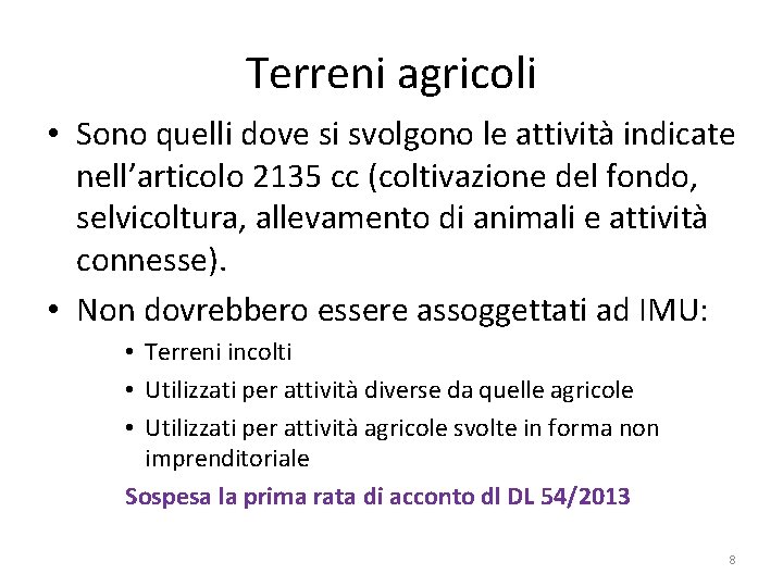 Terreni agricoli • Sono quelli dove si svolgono le attività indicate nell’articolo 2135 cc