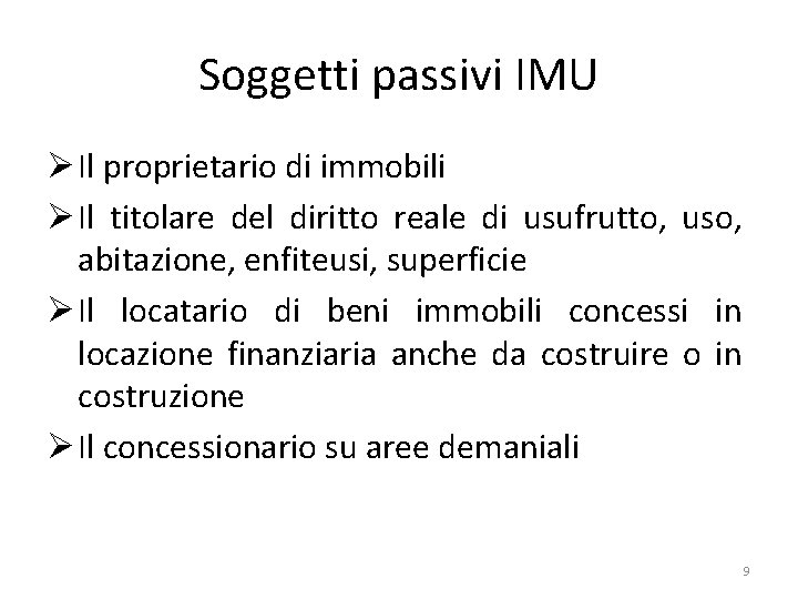 Soggetti passivi IMU Ø Il proprietario di immobili Ø Il titolare del diritto reale