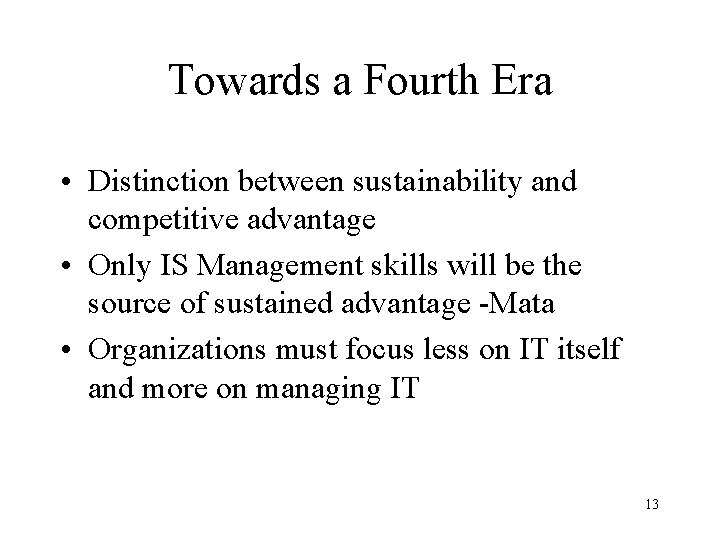 Towards a Fourth Era • Distinction between sustainability and competitive advantage • Only IS Towards a Fourth Era • Distinction between sustainability and competitive advantage • Only IS