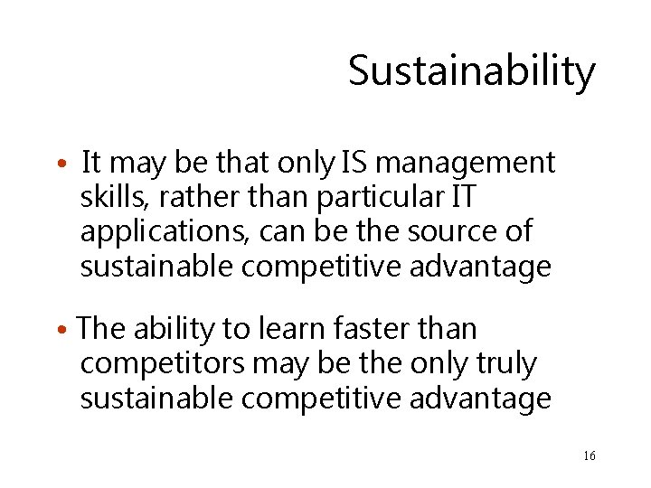 Sustainability • It may be that only IS management skills, rather than particular IT Sustainability • It may be that only IS management skills, rather than particular IT