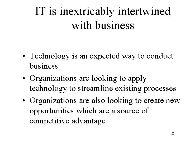 IT is inextricably intertwined with business • Technology is an expected way to conduct IT is inextricably intertwined with business • Technology is an expected way to conduct