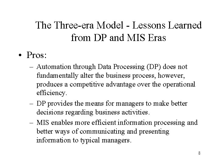 The Three-era Model - Lessons Learned from DP and MIS Eras • Pros: – The Three-era Model - Lessons Learned from DP and MIS Eras • Pros: –