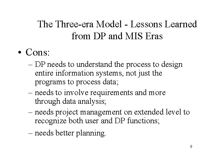 The Three-era Model - Lessons Learned from DP and MIS Eras • Cons: – The Three-era Model - Lessons Learned from DP and MIS Eras • Cons: –