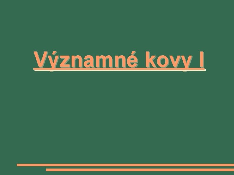 Významné kovy I 