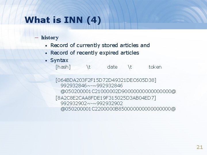 What is INN (4) – history • • • Record of currently stored articles