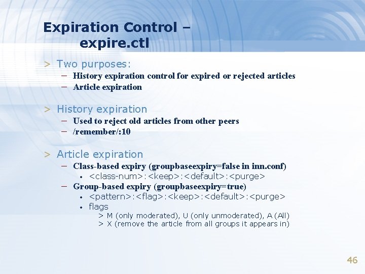 Expiration Control – expire. ctl > Two purposes: – History expiration control for expired