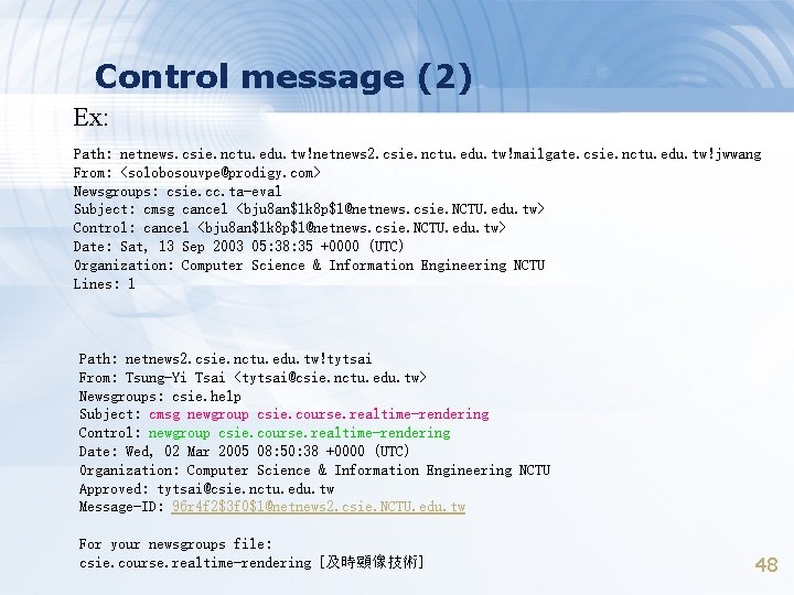Control message (2) Ex: Path: netnews. csie. nctu. edu. tw!netnews 2. csie. nctu. edu.