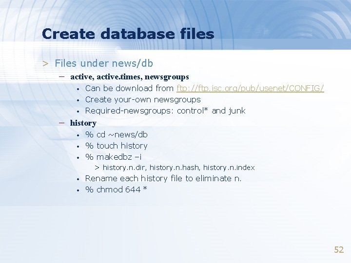 Create database files > Files under news/db – active, active. times, newsgroups • •