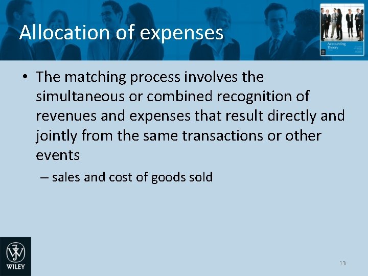 Allocation of expenses • The matching process involves the simultaneous or combined recognition of