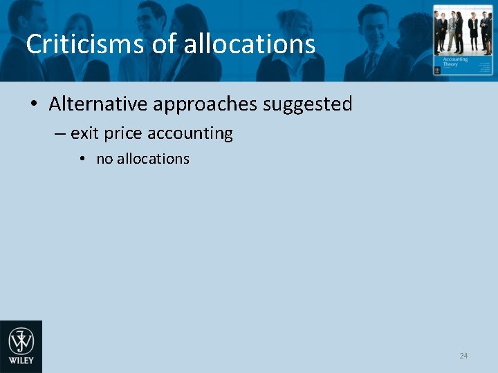 Criticisms of allocations • Alternative approaches suggested – exit price accounting • no allocations Criticisms of allocations • Alternative approaches suggested – exit price accounting • no allocations