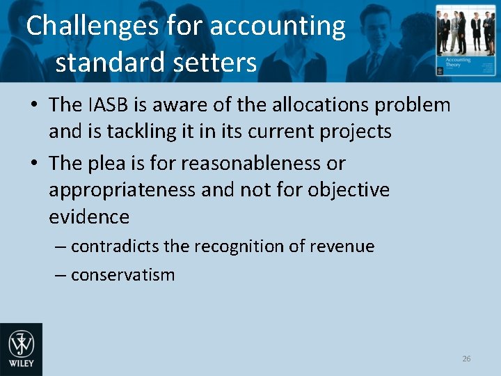 Challenges for accounting standard setters • The IASB is aware of the allocations problem