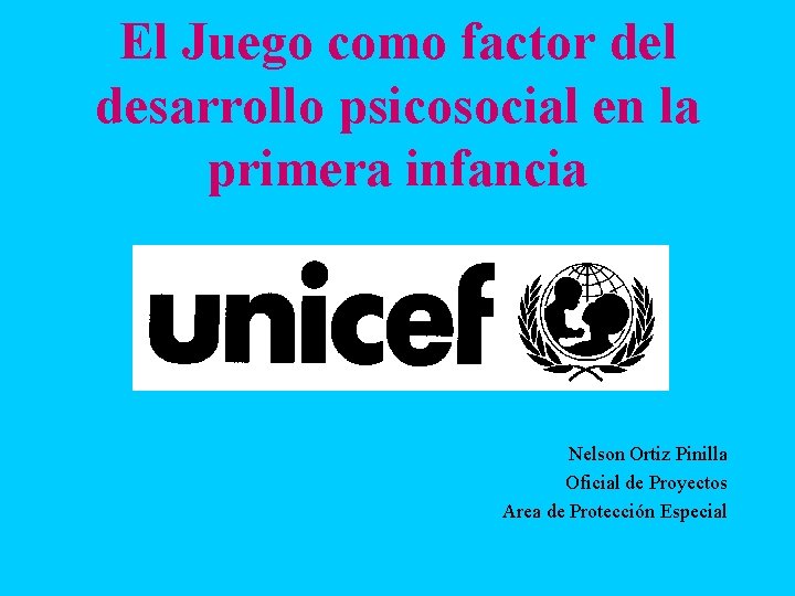 El Juego como factor del desarrollo psicosocial en la primera infancia Nelson Ortiz Pinilla