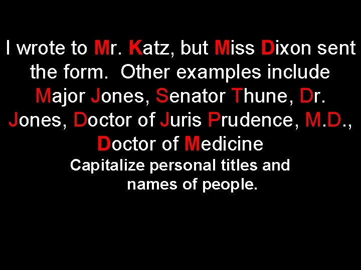 I wrote to Mr. Katz, but Miss Dixon sent the form. Other examples include