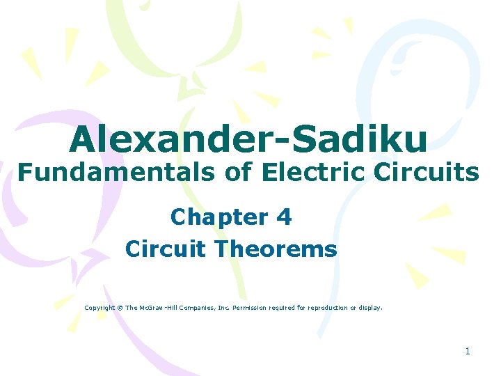 Alexander-Sadiku Fundamentals of Electric Circuits Chapter 4 Circuit Theorems Copyright © The Mc. Graw-Hill