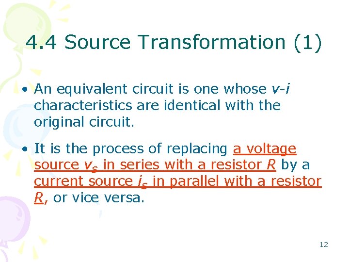 4. 4 Source Transformation (1) • An equivalent circuit is one whose v-i characteristics