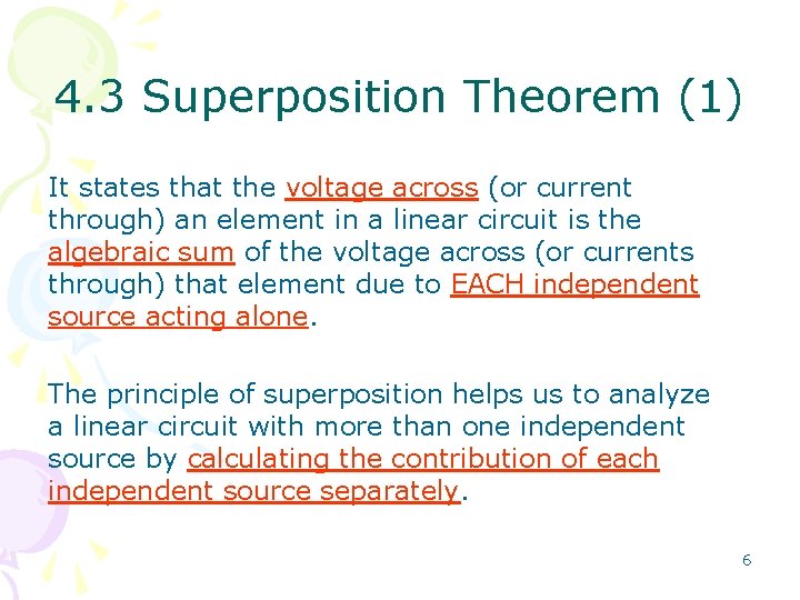 4. 3 Superposition Theorem (1) It states that the voltage across (or current through)