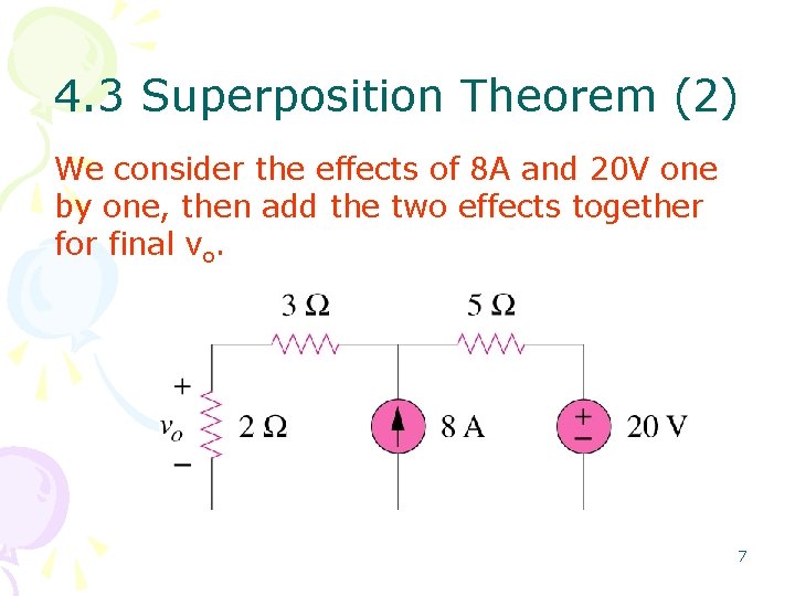 4. 3 Superposition Theorem (2) We consider the effects of 8 A and 20