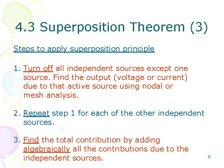 4. 3 Superposition Theorem (3) Steps to apply superposition principle 1. Turn off all