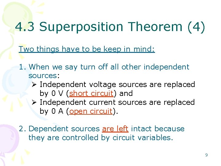 4. 3 Superposition Theorem (4) Two things have to be keep in mind: 1.