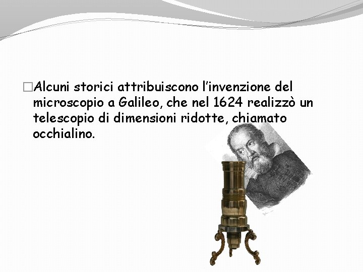 LA CELLULA AL MICROSCOPIO Il grande scienziato J