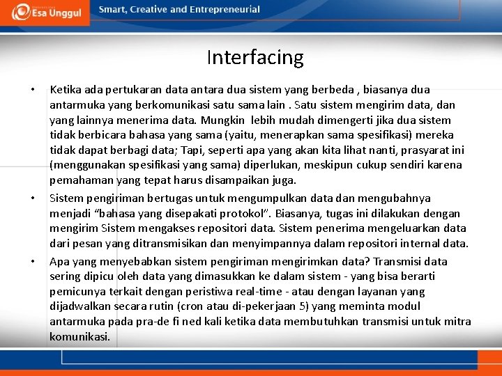 Interfacing • • • Ketika ada pertukaran data antara dua sistem yang berbeda ,