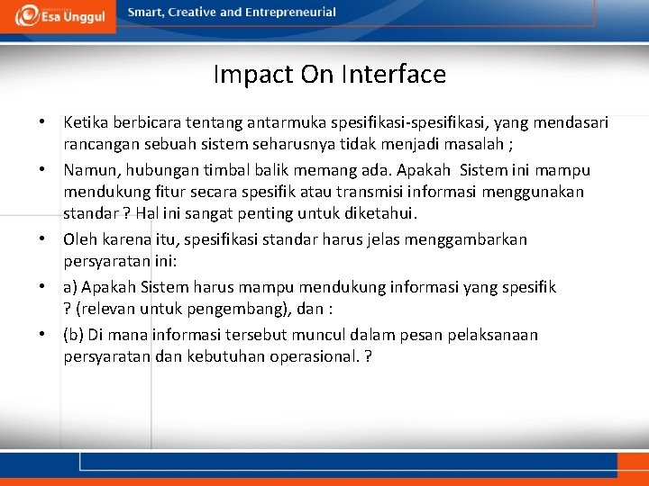 Impact On Interface • Ketika berbicara tentang antarmuka spesifikasi-spesifikasi, yang mendasari rancangan sebuah sistem