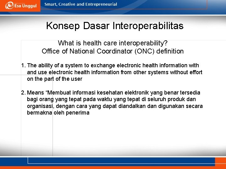 Konsep Dasar Interoperabilitas What is health care interoperability? Office of National Coordinator (ONC) definition