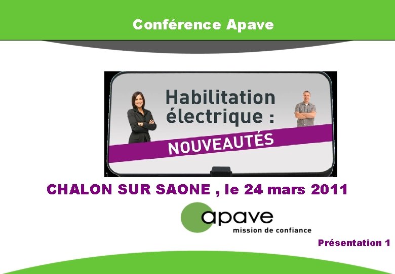 Conférence Apave CHALON SUR SAONE , le 24 mars 2011 Présentation 1 