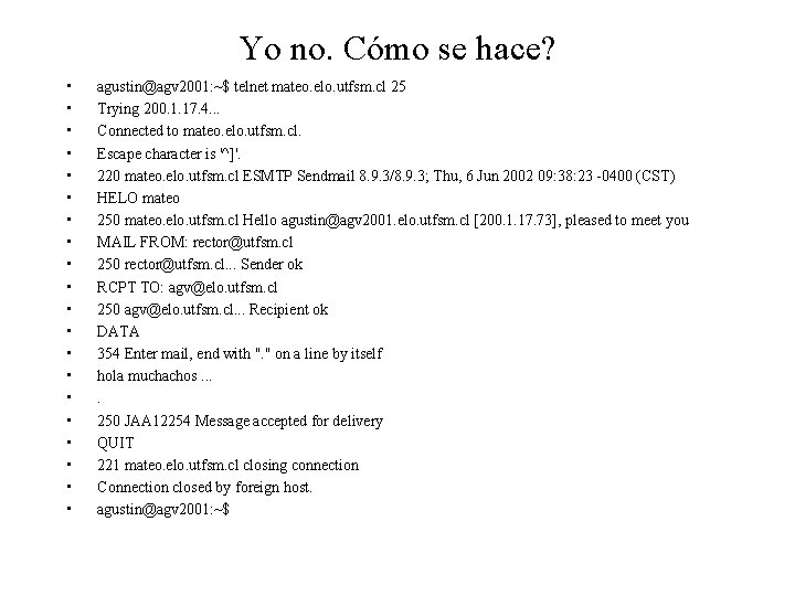 Yo no. Cómo se hace? • • • • • agustin@agv 2001: ~$ telnet