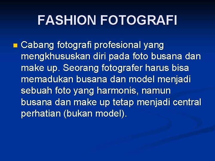 FASHION FOTOGRAFI n Cabang fotografi profesional yang mengkhususkan diri pada foto busana dan make