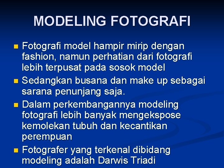 MODELING FOTOGRAFI Fotografi model hampir mirip dengan fashion, namun perhatian dari fotografi lebih terpusat