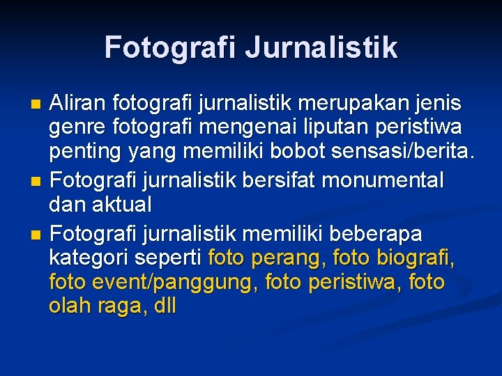 Fotografi Jurnalistik Aliran fotografi jurnalistik merupakan jenis genre fotografi mengenai liputan peristiwa penting yang