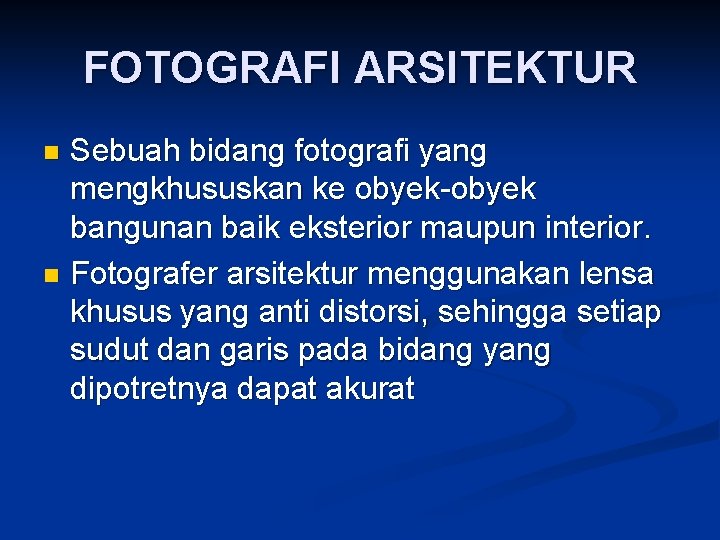 FOTOGRAFI ARSITEKTUR Sebuah bidang fotografi yang mengkhususkan ke obyek-obyek bangunan baik eksterior maupun interior.