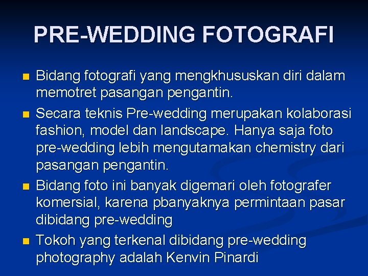 PRE-WEDDING FOTOGRAFI n n Bidang fotografi yang mengkhususkan diri dalam memotret pasangan pengantin. Secara