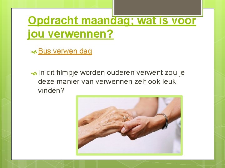 Opdracht maandag; wat is voor jou verwennen? Bus In verwen dag dit filmpje worden