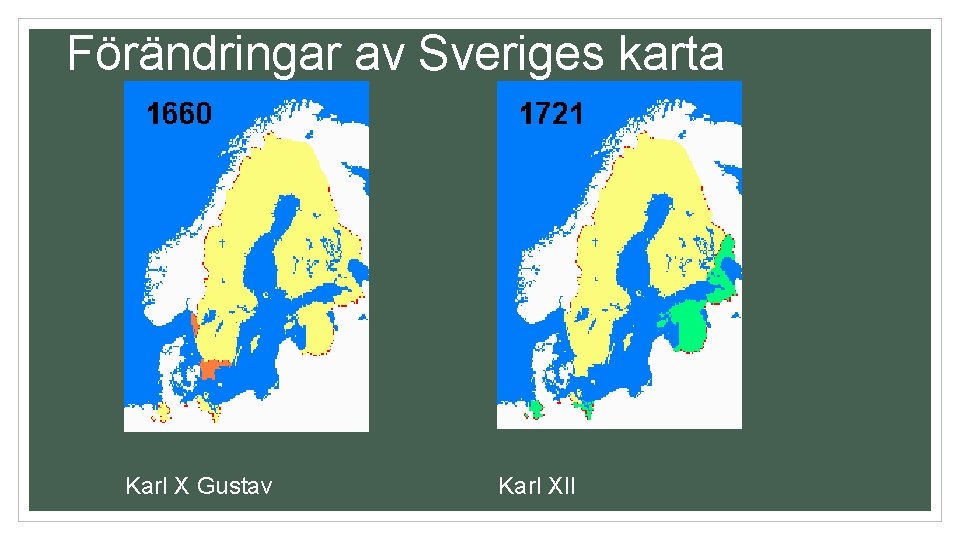 Förändringar av Sveriges karta Karl X Gustav Karl XII 