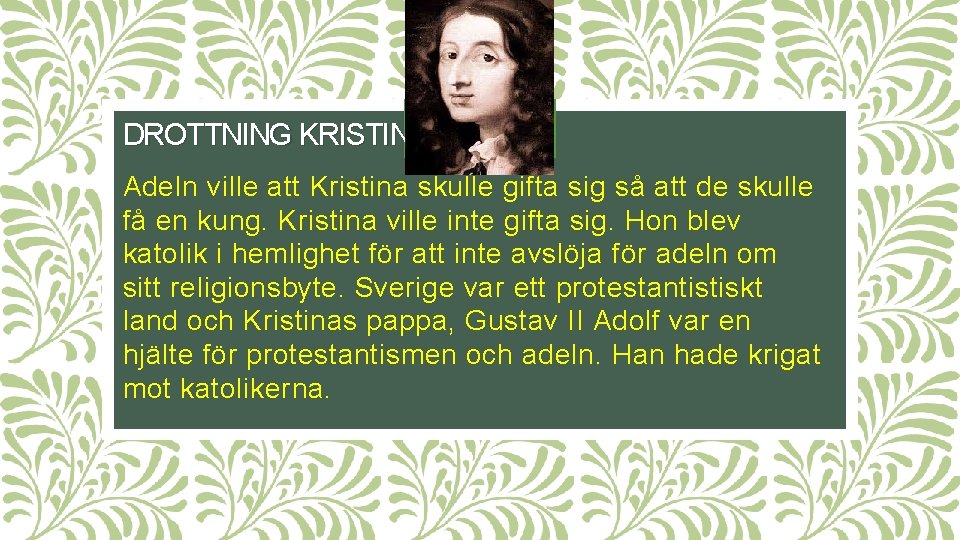 DROTTNING KRISTINA Adeln ville att Kristina skulle gifta sig så att de skulle få