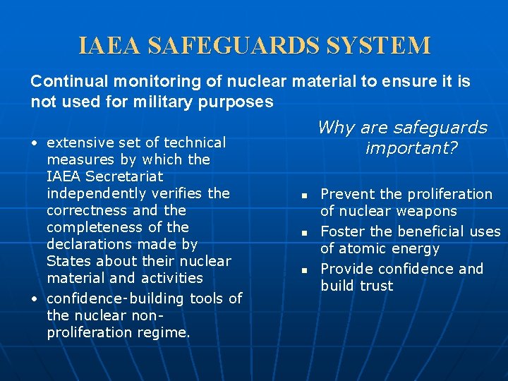 IAEA SAFEGUARDS SYSTEM Continual monitoring of nuclear material to ensure it is not used