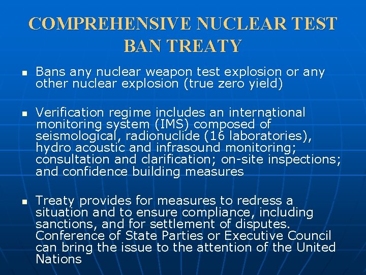 COMPREHENSIVE NUCLEAR TEST BAN TREATY n n n Bans any nuclear weapon test explosion