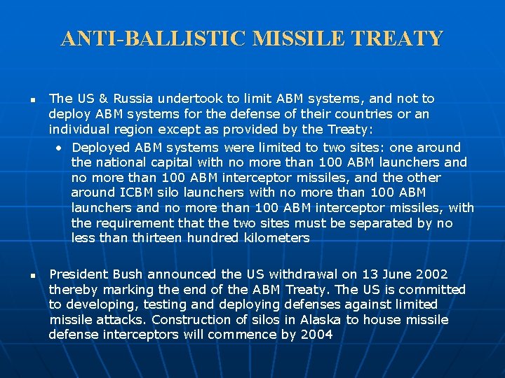 ANTI-BALLISTIC MISSILE TREATY n n The US & Russia undertook to limit ABM systems,