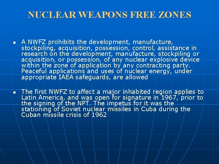 NUCLEAR WEAPONS FREE ZONES n n A NWFZ prohibits the development, manufacture, stockpiling, acquisition,