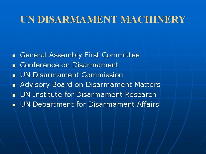 UN DISARMAMENT MACHINERY n n n General Assembly First Committee Conference on Disarmament UN