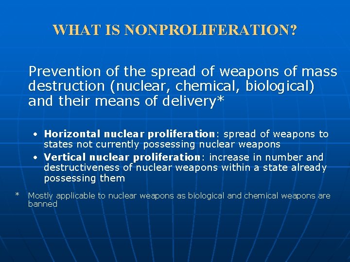 WHAT IS NONPROLIFERATION? Prevention of the spread of weapons of mass destruction (nuclear, chemical,