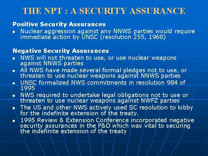 THE NPT : A SECURITY ASSURANCE Positive Security Assurances n Nuclear aggression against any