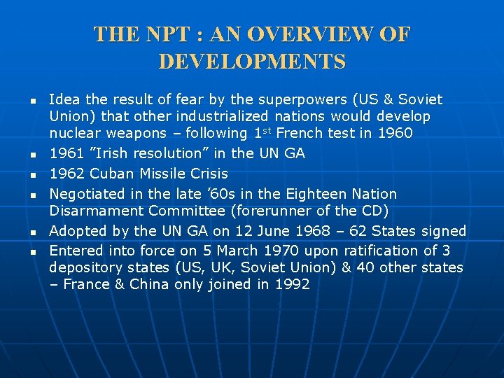 THE NPT : AN OVERVIEW OF DEVELOPMENTS n n n Idea the result of