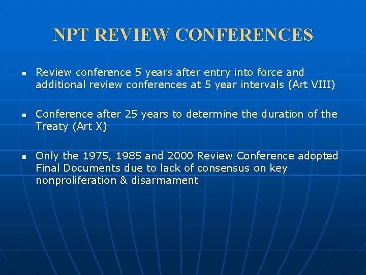 NPT REVIEW CONFERENCES n n n Review conference 5 years after entry into force